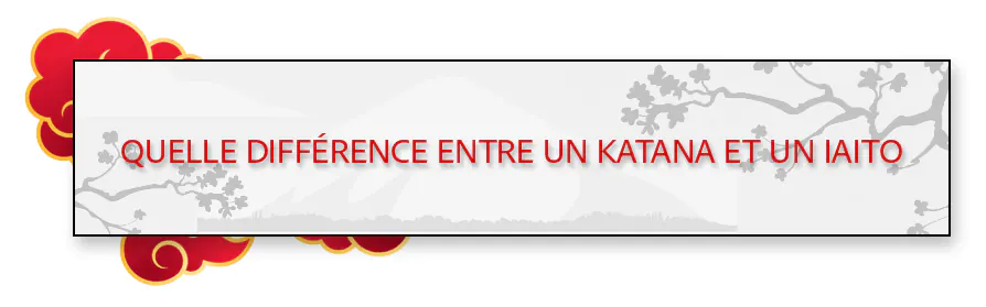 Différence katana et iaito